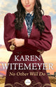 Book cover of: No Other Will Do. By: Karen Witemeyer