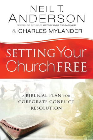 Setting Your Church Free – A Biblical Plan for Corporate Conflict Resolution