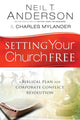Book cover of: Setting Your Church Free – A Biblical Plan for Corporate Conflict Resolution. By: Neil T. Anderson