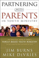 Book cover of: Partnering with Parents in Youth Ministry – The Practical Guide to Today`s Family–Based Youth Ministry. By: Jim Burns