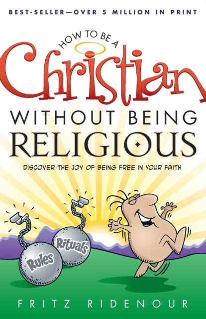 Book cover of: How to be a Christian Without Being Religious. By: Fritz Ridenour