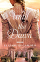 Book cover of: Until the Dawn. By: Elizabeth Camden