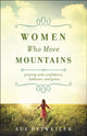 Book cover of: Women Who Move Mountains – Praying with Confidence, Boldness, and Grace