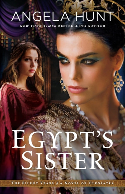 Book cover of: Egypt`s Sister – A Novel of Cleopatra. By: Angela Hunt
