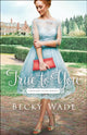 Book cover of: True to You. By: Becky Wade