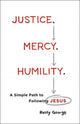 Book cover of: Justice. Mercy. Humility. – A Simple Path to Following Jesus. By: Rusty George