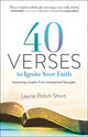 Book cover of: 40 Verses to Ignite Your Faith – Surprising Insights from Unexpected Passages. By: Laurie Polich Short