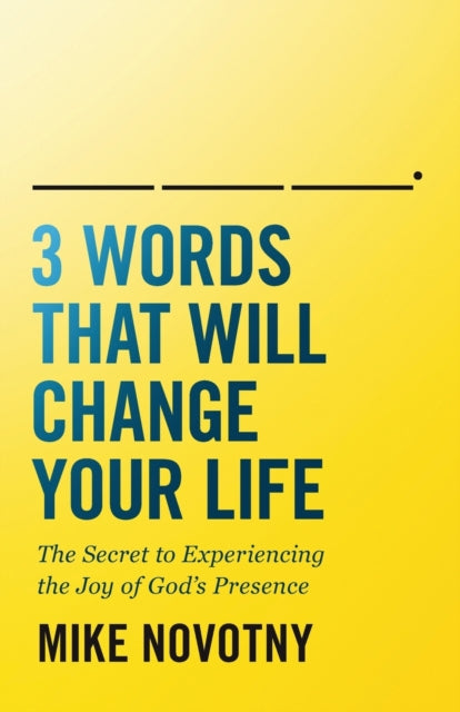 Book cover of: 3 Words That Will Change Your Life. By: Mike Novotny