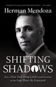 Book cover of: Shifting Shadows – How a New York Drug Lord Found Freedom in the Last Place He Expected. By: Herman Mendoza