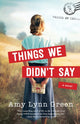Book cover of: Things We Didn`t Say. By: Amy Lynn Green