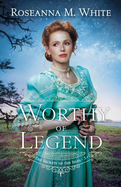 Book cover of: Worthy of Legend. By: Roseanna M White
