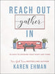 Book cover of: Reach Out, Gather In – 40 Days to Opening Your Heart and Home. By: Karen Ehman