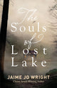 Book cover of: Souls of Lost Lake. By: Jaime Jo Wright