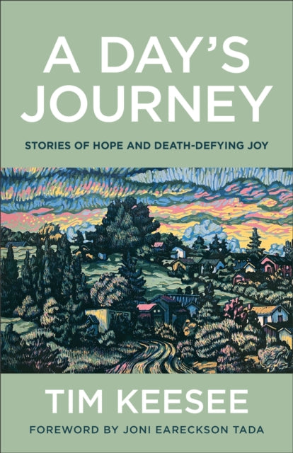 Book cover of: Day`s Journey – Stories of Hope and Death–Defying Joy. By: Tim Keesee