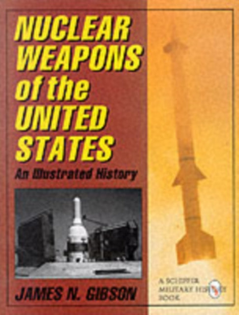 Book cover of: Nuclear Weapons of the United States. By: James N. Gibson
