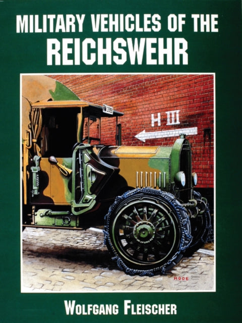 Book cover of: Military Vehicles of the Reichswehr. By: Wolfgang Fleischer