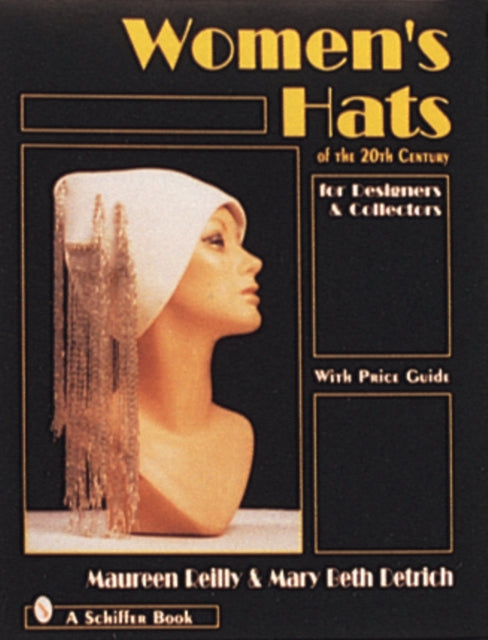 Book cover of: Women's Hats of the 20th Century. By: Maureen Reilly