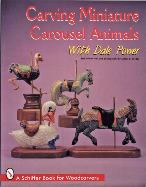 Book cover of: Carving Miniature Carousel Animals with Dale Power