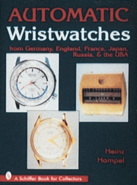 Book cover of: Automatic Wristwatches from Germany, England, France, Japan, Russia and the USA. By: Heinz Hampel