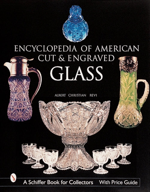 Book cover of: Encyclopedia of American Cut and Engraved Glass. By: Albert Christian Revi