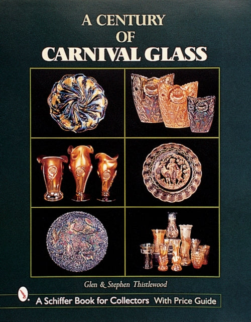 Book cover of: Century of Carnival Glass. By: Glen Thistlewood