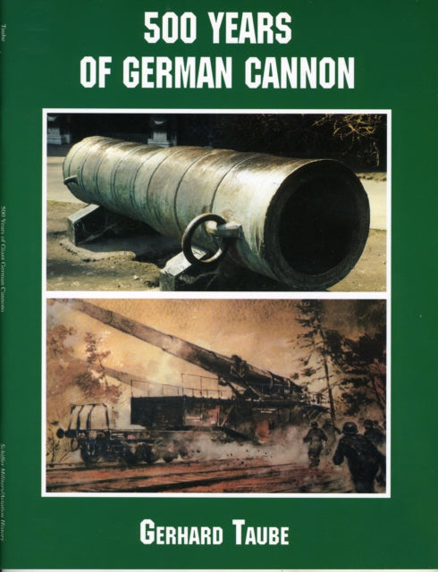 Book cover of: 500 Years of German Cannon. By: Gerhard Taube