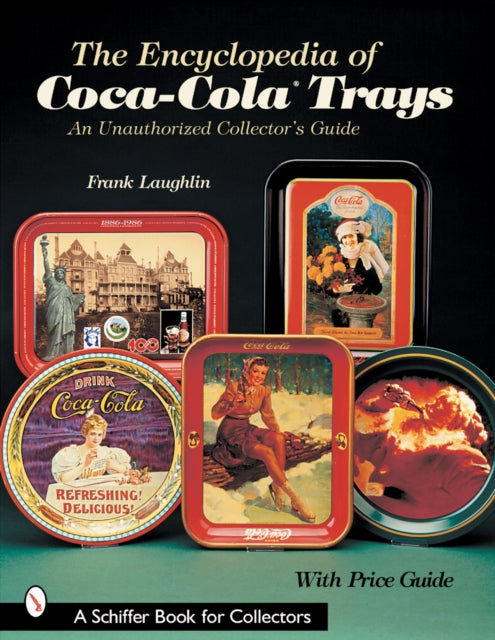 Book cover of: Encyclopedia of Coca-Cola®Trays. By: Frank Laughlin