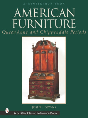 American Furniture: Queen Anne and Chippendale Periods, 1725-1788
