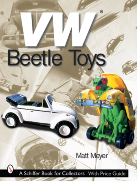 Book cover of: VW® Beetle Toys. By: Matt Meyer