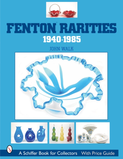Book cover of: Fenton Rarities, 1940-1985. By: John Walk