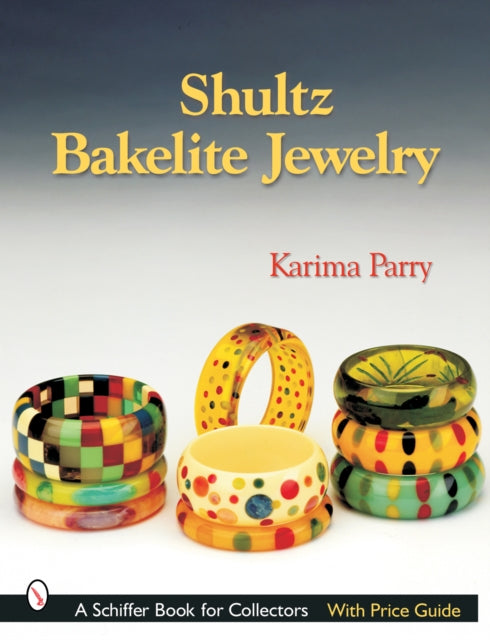 Book cover of: Shultz Bakelite Jewelry. By: Karima Parry