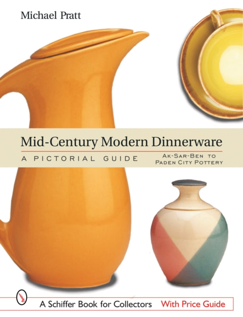 Book cover of: Mid-Century Modern Dinnerware: A Pictorial Guide. By: Michael E. Pratt