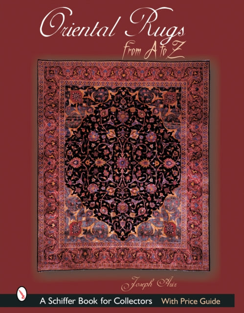 Book cover of: Oriental Rugs from A to Z. By: J. R. Azizollahoff