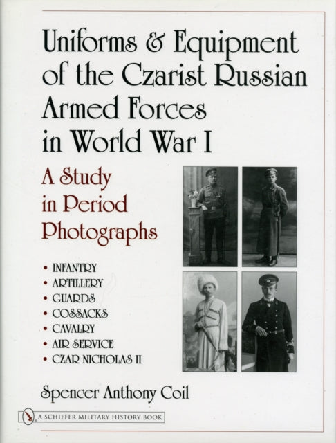 Book cover of: Uniforms & Equipment of the Czarist Russian Armed Forces in World War I. By: Spencer A. Coil