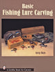 Book cover of: Basic Fishing Lure Carving. By: Greg Hays