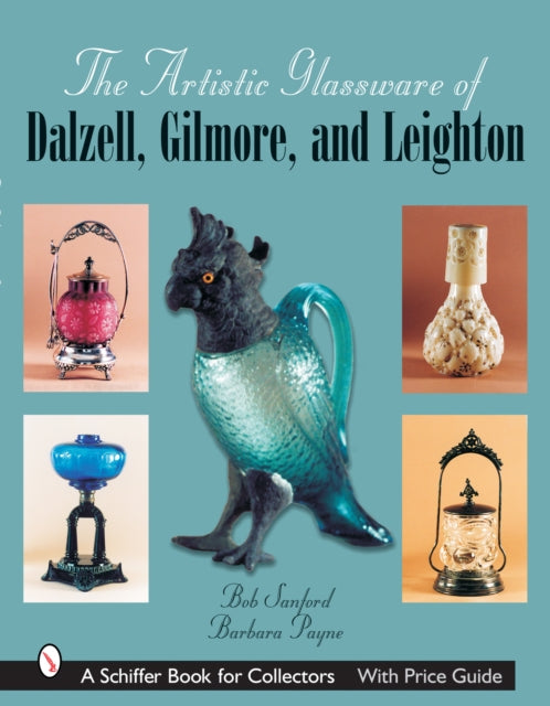 Book cover of: Artistic Glassware of Dalzell, Gilmore & Leighton. By: Jo Sanford