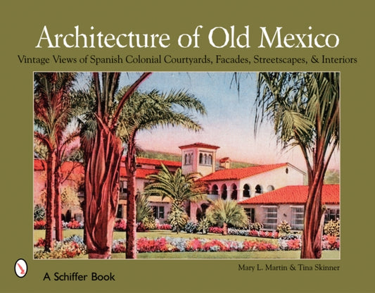 Book cover of: Architecture of Old Mexico. By: Mary L. Martin