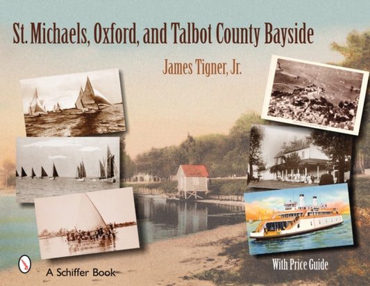 Book cover of: St. Michaels, Oxford, and the Talbot County Bayside. By: James, Jr. Tigner