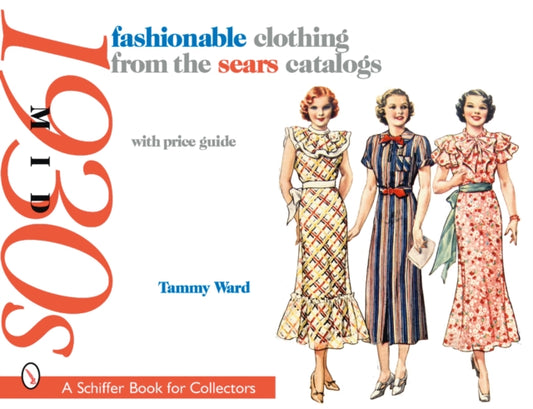 Book cover of: Fashionable Clothing from the Sears Catalogs. By: Tammy Ward
