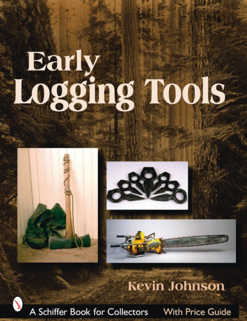 Book cover of: Early Logging Tools. By: Kevin Johnson