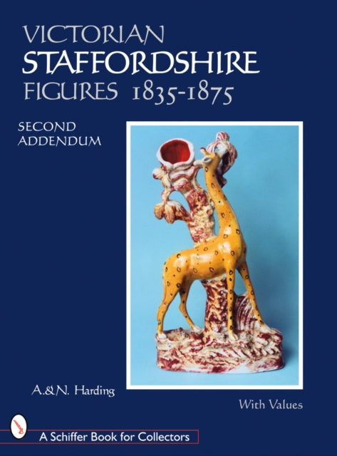 Book cover of: Victorian Staffordshire Figures 1835-1875: Second Addendum. By: Adrian Harding, A. Harding