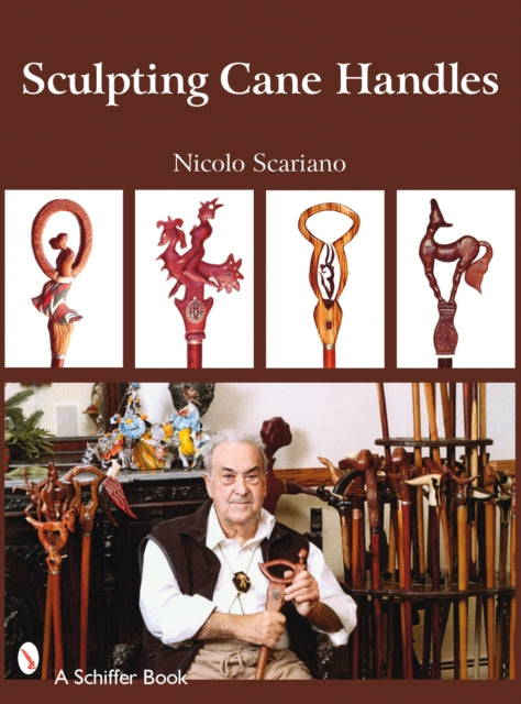 Book cover of: Sculpting Cane Handles. By: Nicolo Scariano