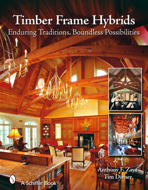 Book cover of: Timber Frame Hybrids. By: Anthony F. Zaya