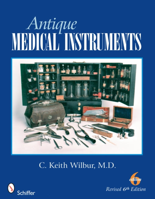 Book cover of: Antique Medical Instruments. By: C. Keith Wilbur