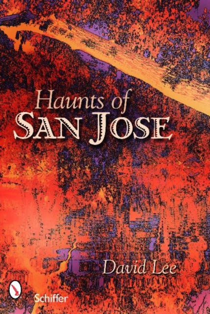 Book cover of: Haunts of San Jose. By: David Lee