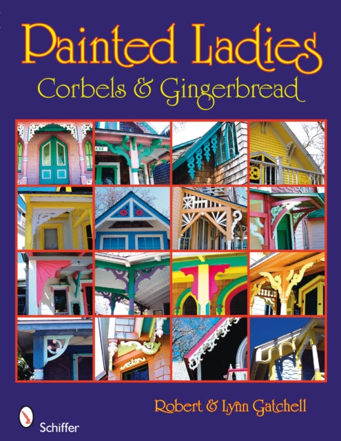 Book cover of: Painted Ladies: Corbels & Gingerbread. By: Robert Gatchell