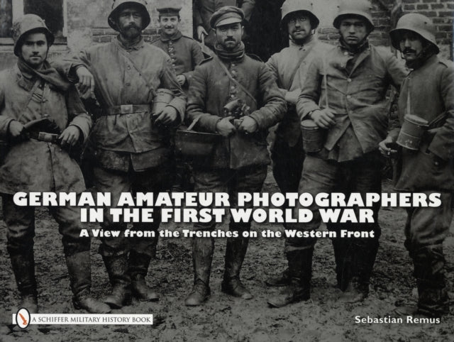 Book cover of: German Amateur Photographers in the First World War. By: Sebastian Remus