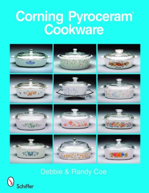 Book cover of: Corning Pyroceram*R Cookware. By: Debbie Coe