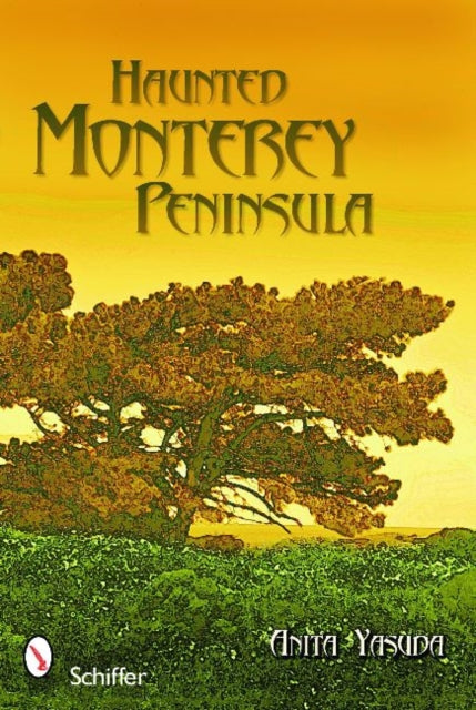 Book cover of: Haunted Monterey Peninsula. By: Anita Yasuda