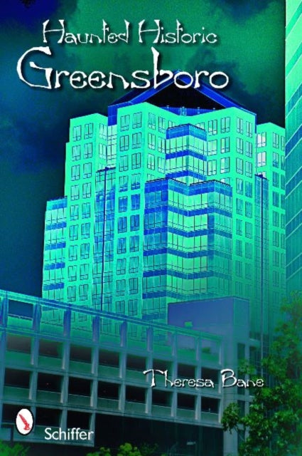 Book cover of: Haunted Historic Greensboro. By: Theresa Bane